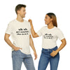 Uh Uh Get Somebody else to do it - Unisex Jersey Short Sleeve Tee (Black Ink)