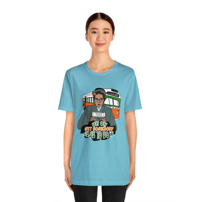 Rosa Park - Get Somebody Else to Do It - Unisex Jersey Short Sleeve Tee