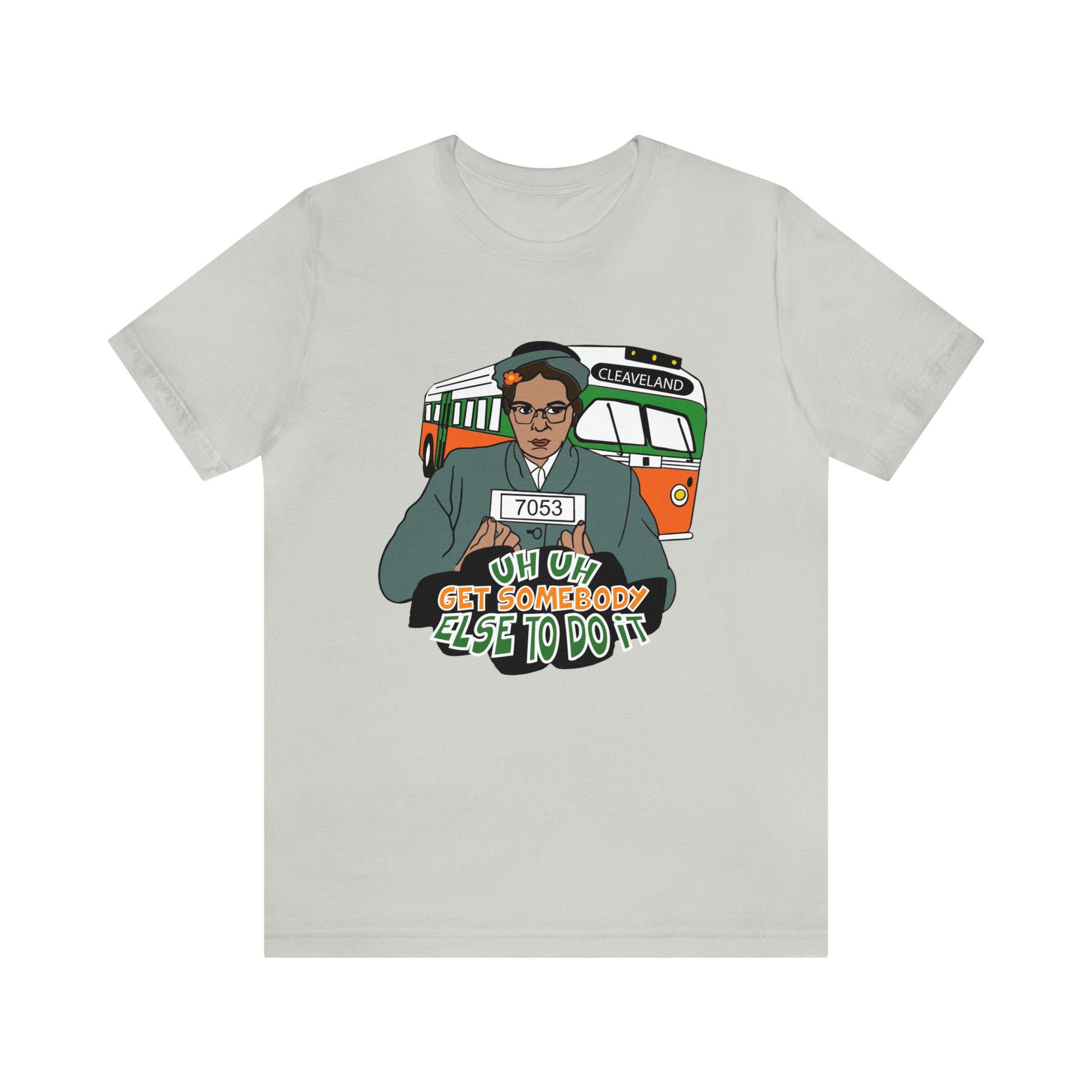 Rosa Park - Get Somebody Else to Do It - Unisex Jersey Short Sleeve Tee