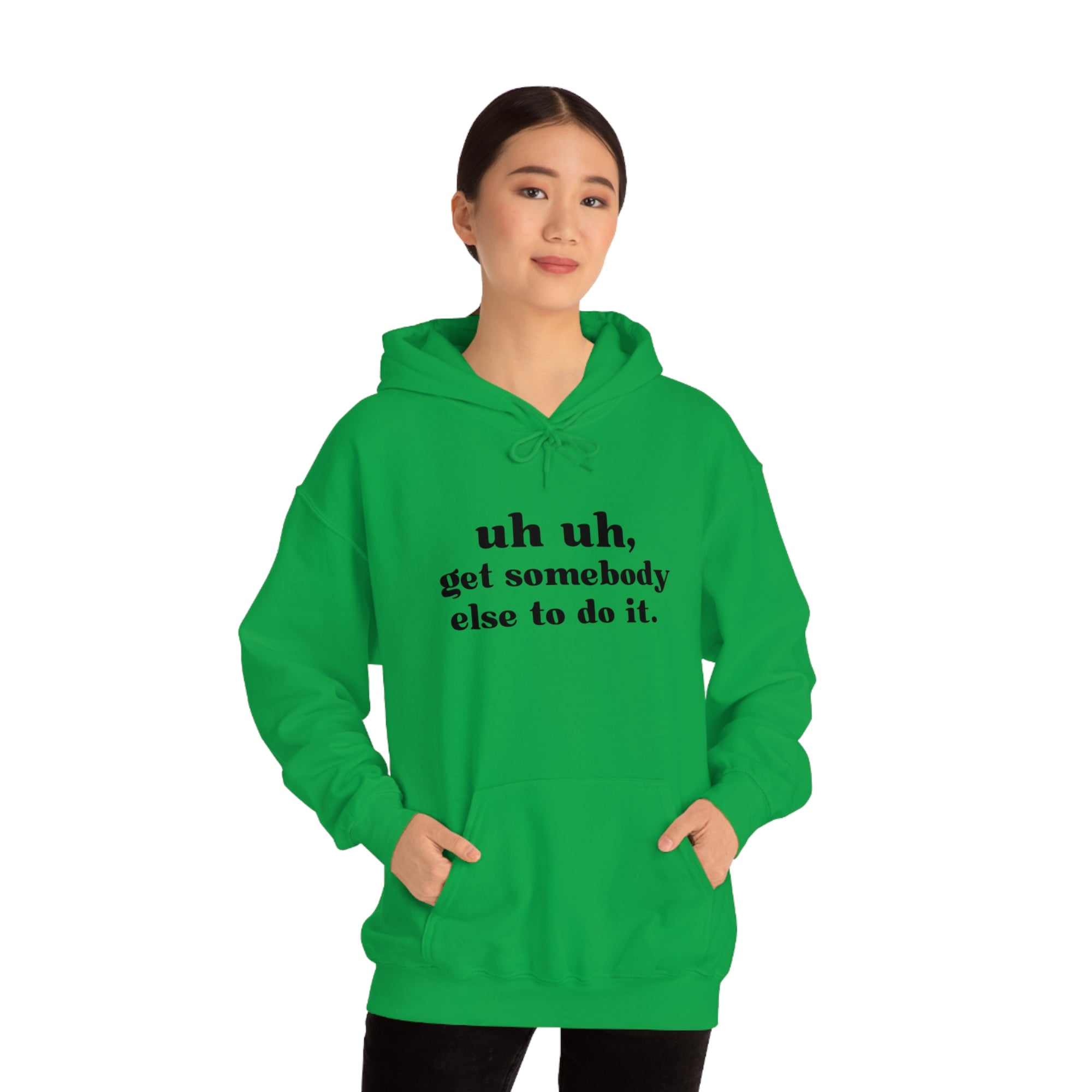 Uh Uh Get Somebody Else to do it - Unisex Heavy Blend™ Hooded Sweatshirt (Black Ink)