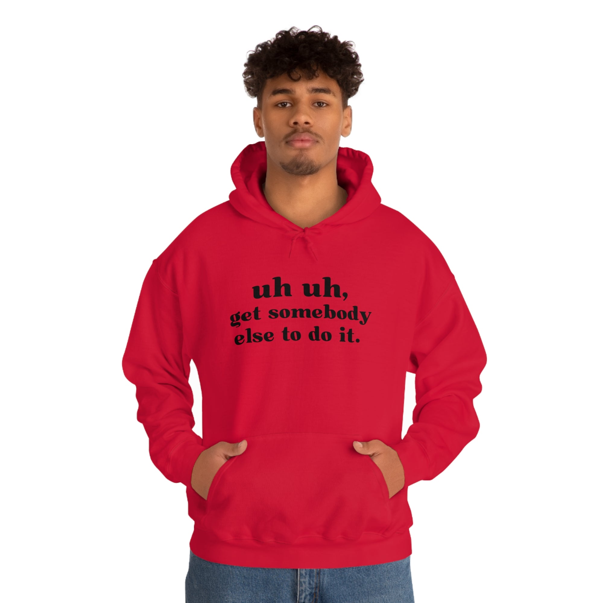 Uh Uh Get Somebody Else to do it - Unisex Heavy Blend™ Hooded Sweatshirt (Black Ink)