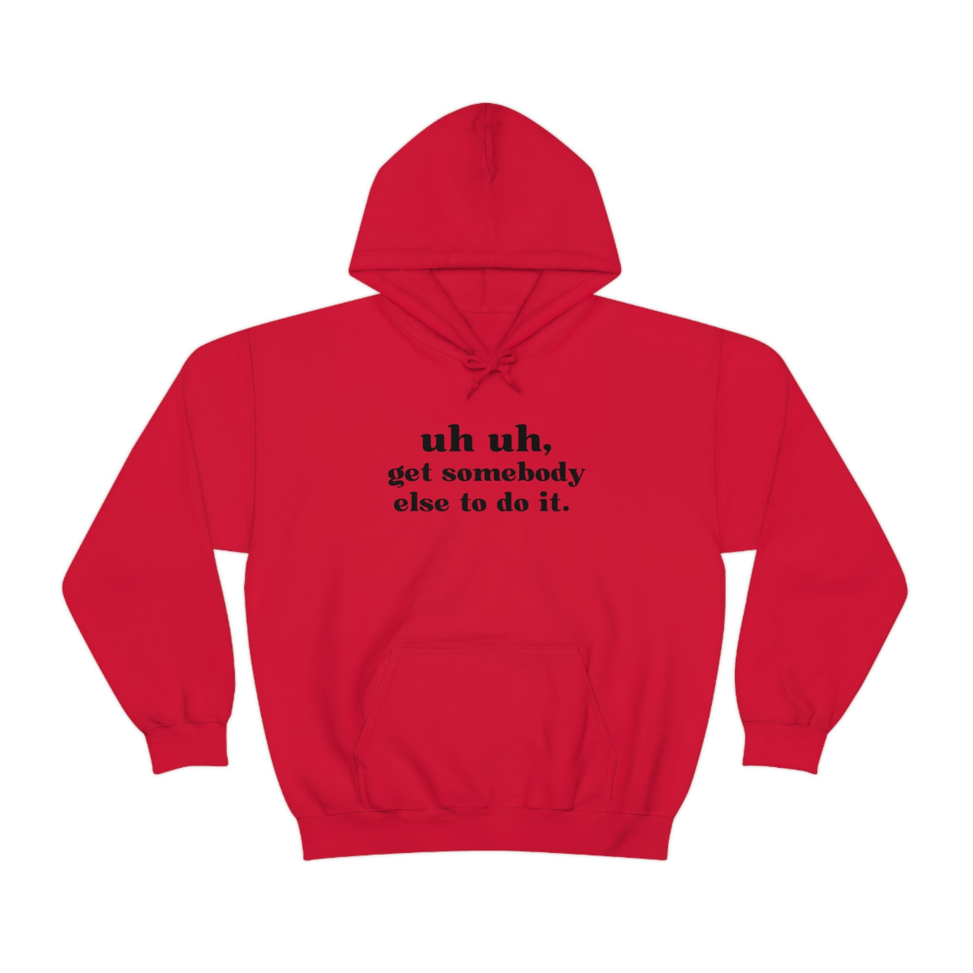 Uh Uh Get Somebody Else to do it - Unisex Heavy Blend™ Hooded Sweatshirt (Black Ink)