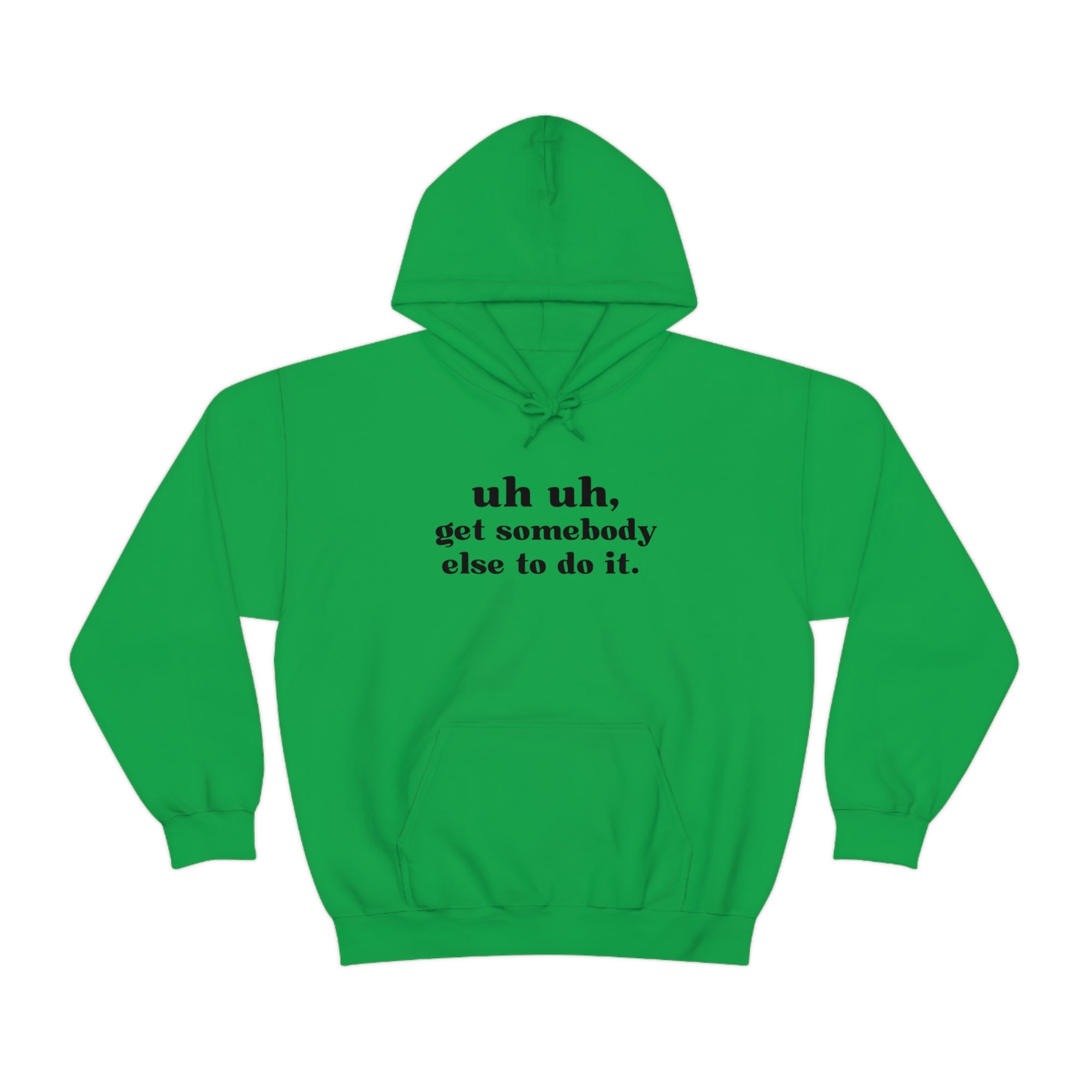 Uh Uh Get Somebody Else to do it - Unisex Heavy Blend™ Hooded Sweatshirt (Black Ink)