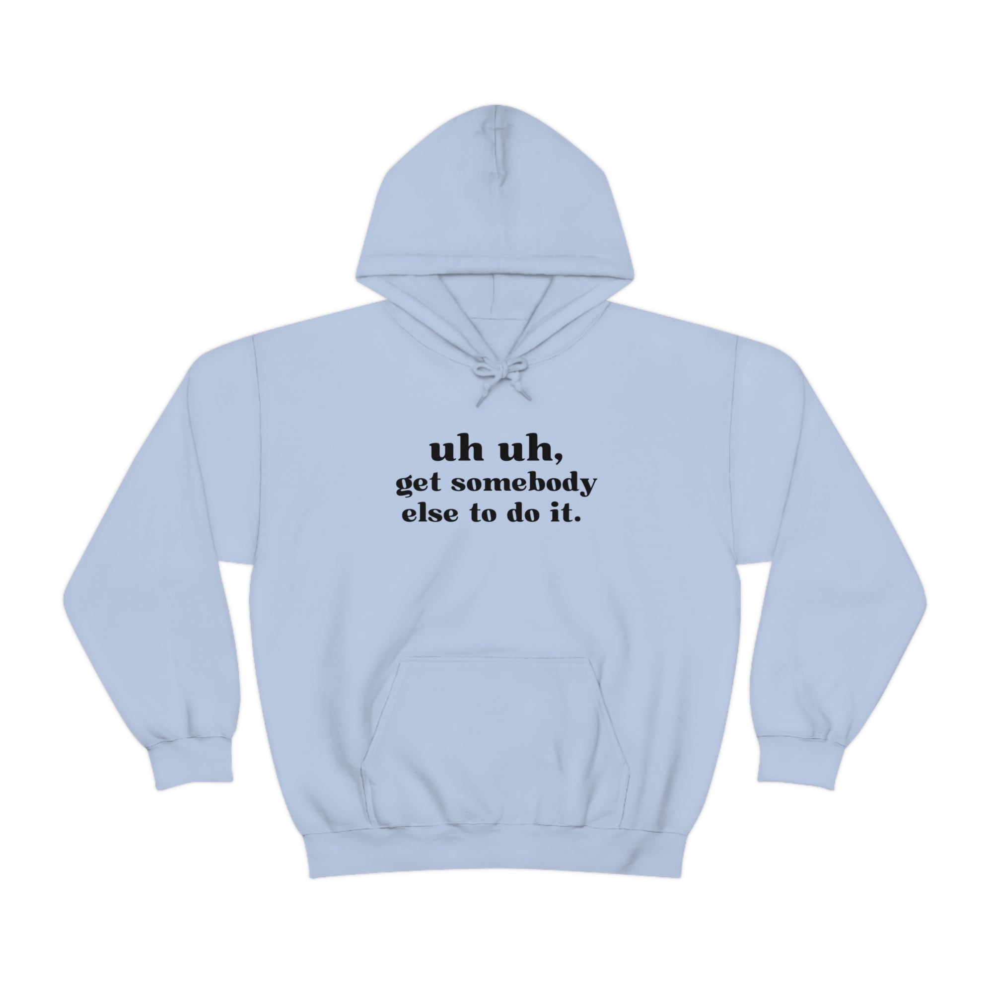 Uh Uh Get Somebody Else to do it - Unisex Heavy Blend™ Hooded Sweatshirt (Black Ink)