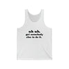 Uh -Uh Get Somebody Else to Do It - Unisex Jersey Tank (Black Ink)