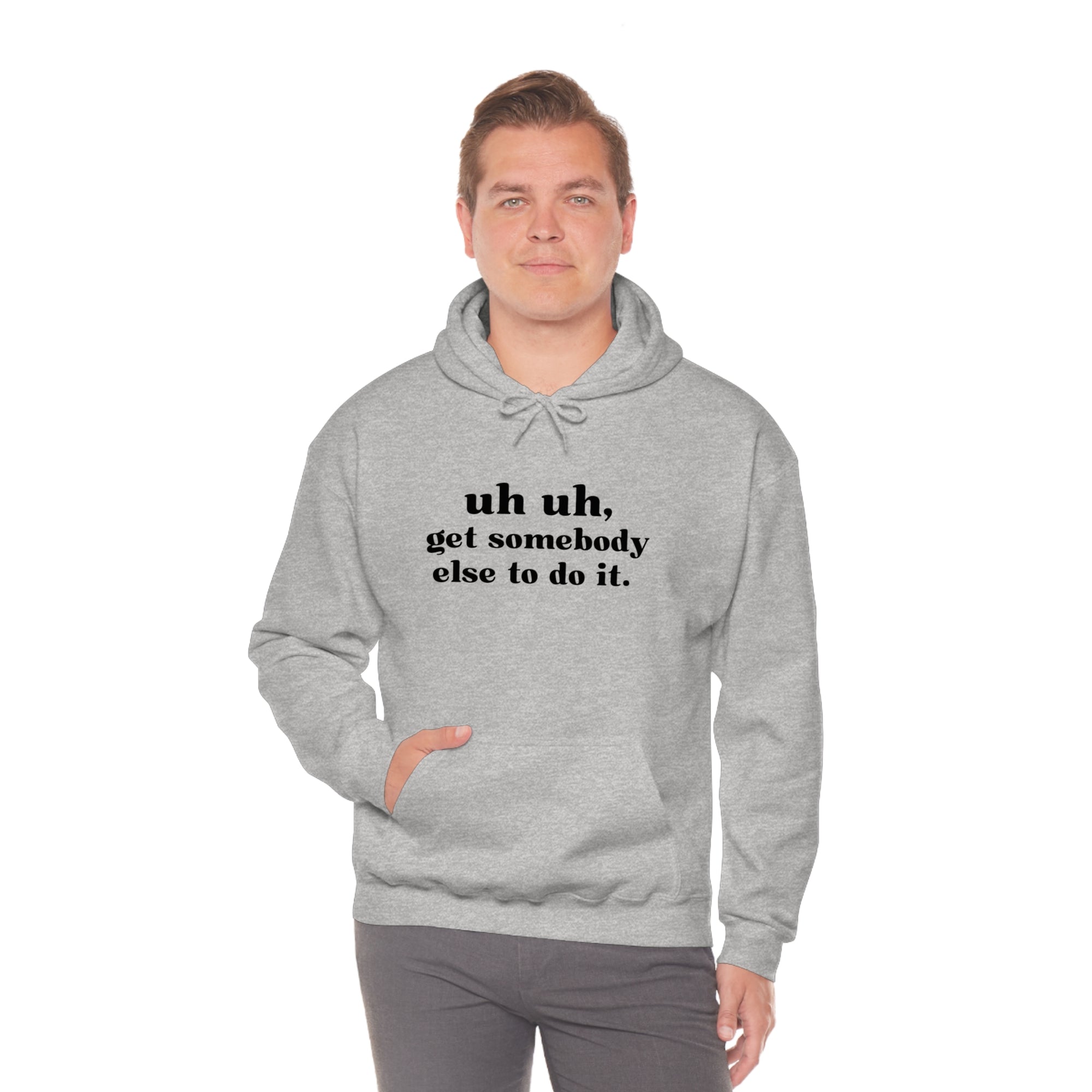 Uh Uh Get Somebody Else to do it - Unisex Heavy Blend™ Hooded Sweatshirt (Black Ink)