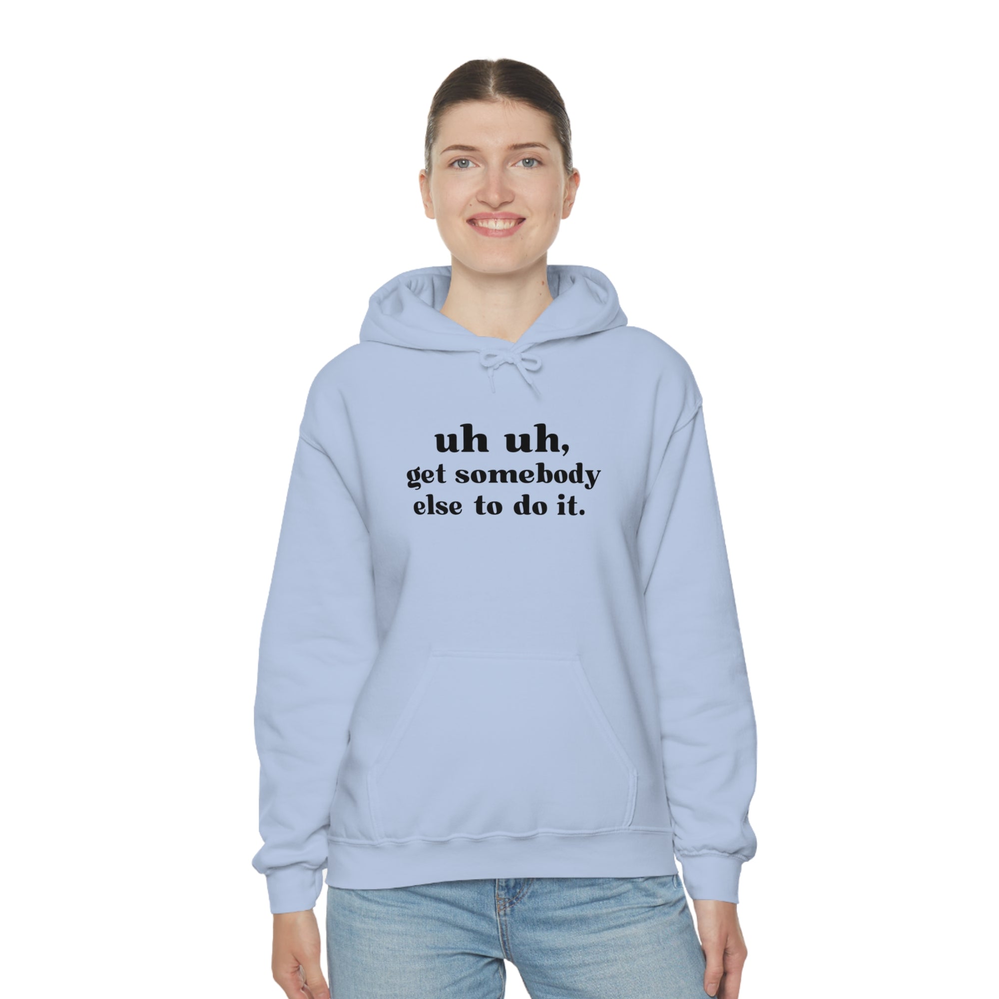 Uh Uh Get Somebody Else to do it - Unisex Heavy Blend™ Hooded Sweatshirt (Black Ink)