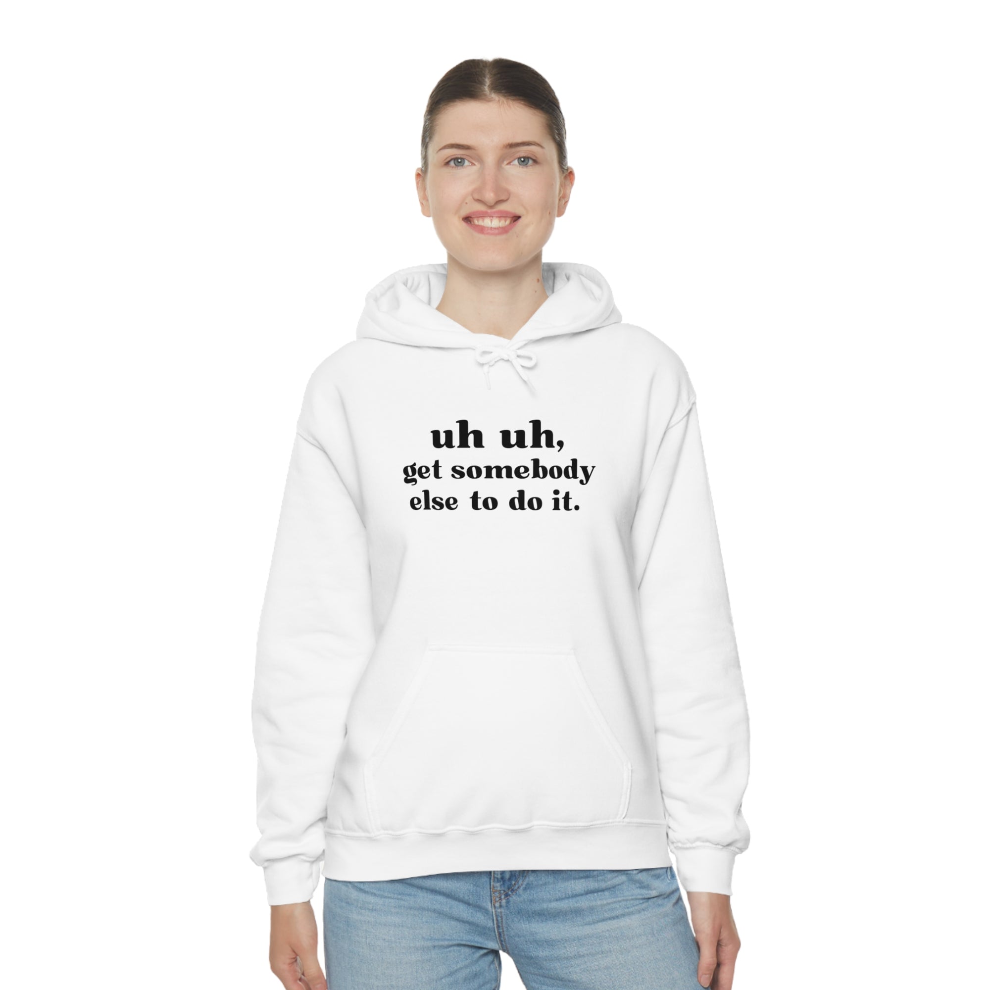 Uh Uh Get Somebody Else to do it - Unisex Heavy Blend™ Hooded Sweatshirt (Black Ink)