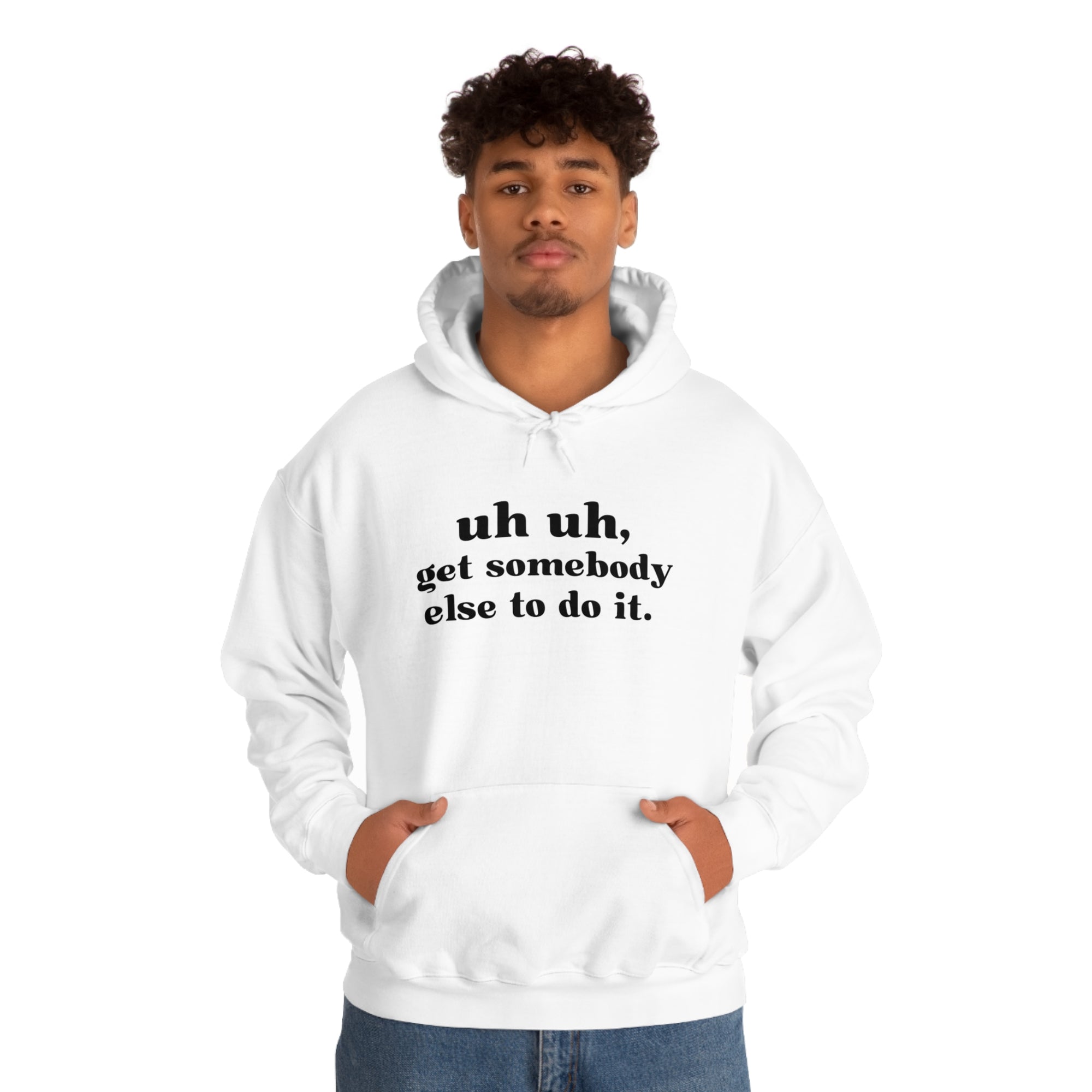 Uh Uh Get Somebody Else to do it - Unisex Heavy Blend™ Hooded Sweatshirt (Black Ink)