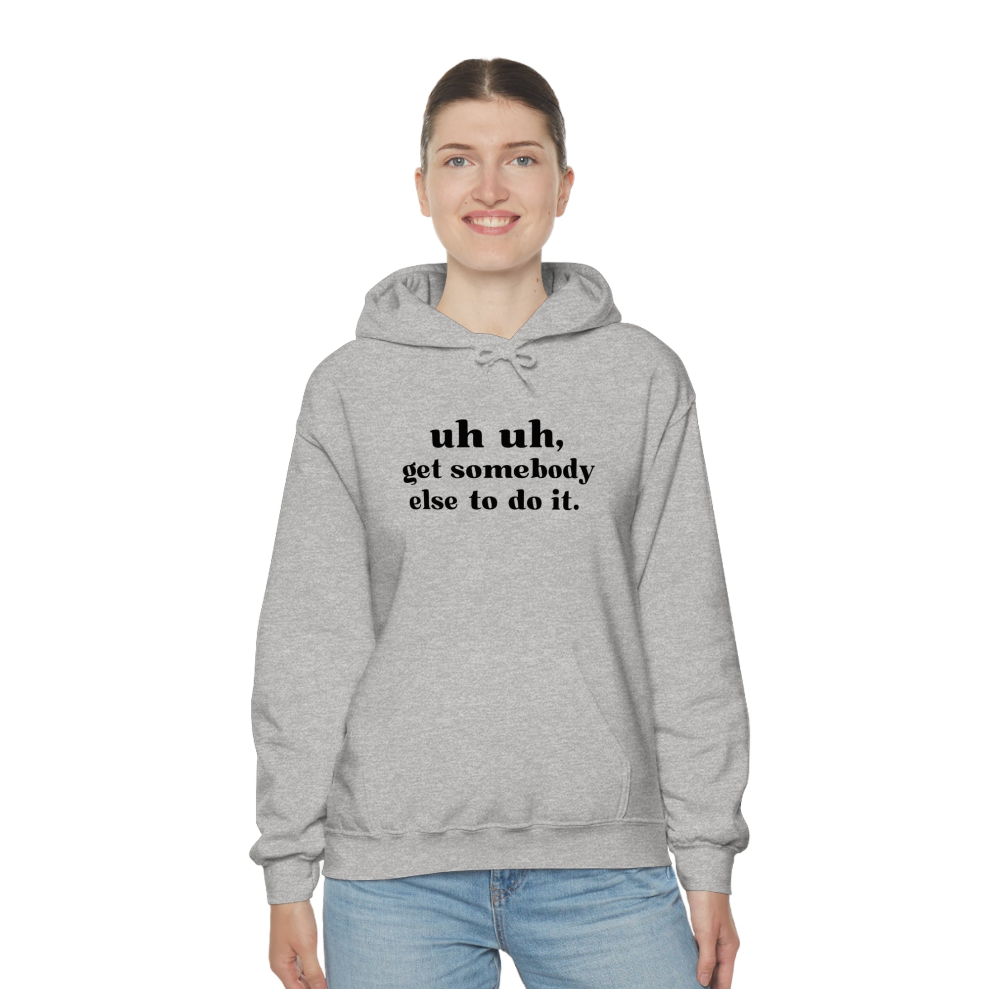 Uh Uh Get Somebody Else to do it - Unisex Heavy Blend™ Hooded Sweatshirt (Black Ink)