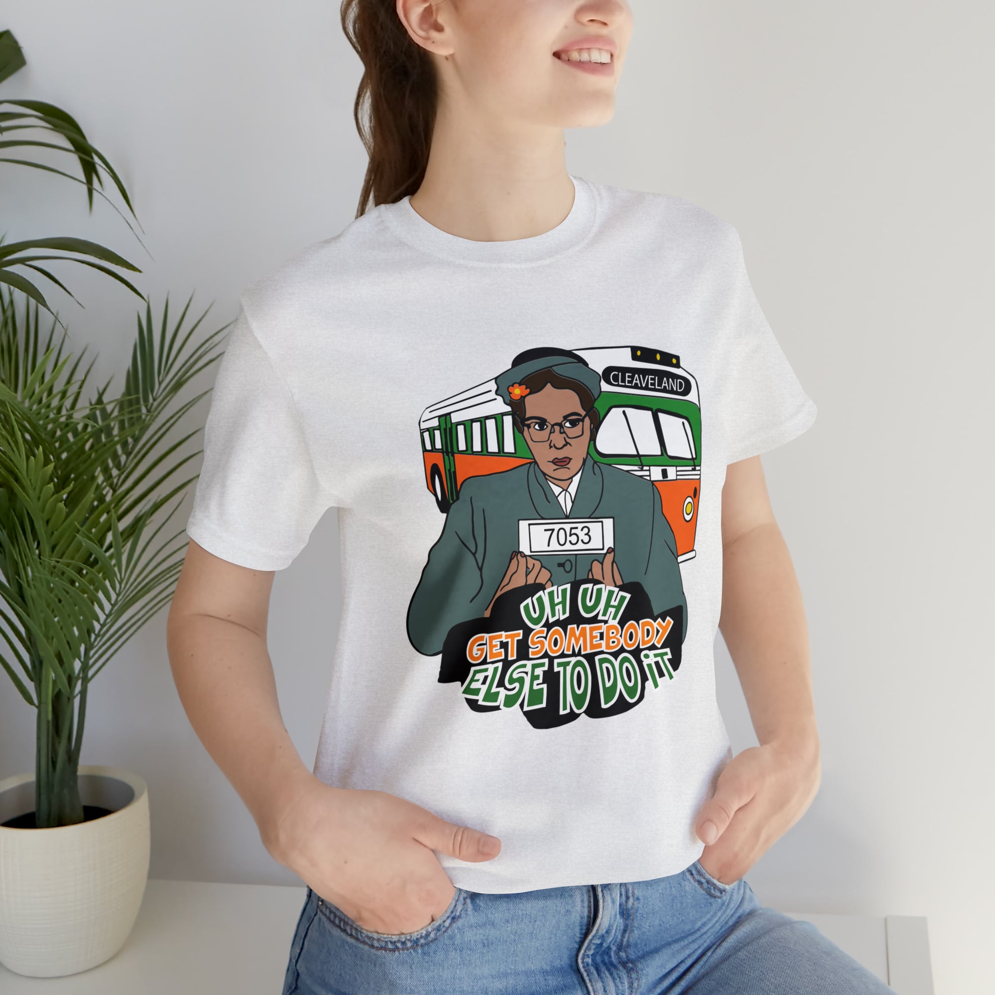 Rosa Park - Get Somebody Else to Do It - Unisex Jersey Short Sleeve Tee