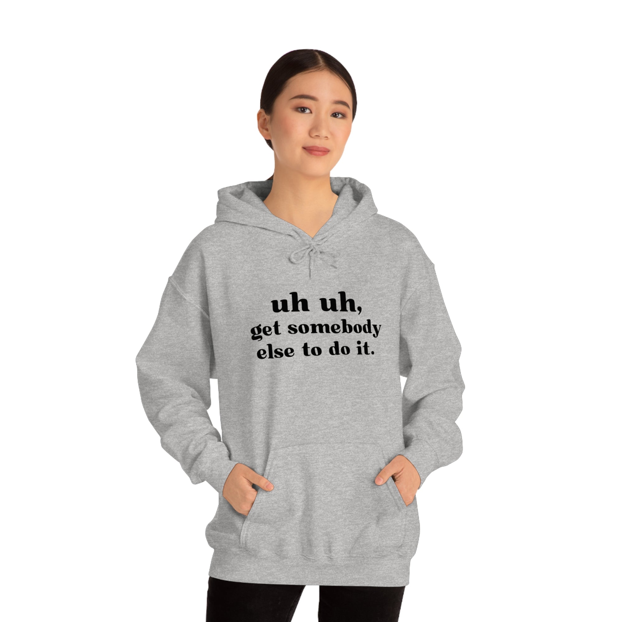 Uh Uh Get Somebody Else to do it - Unisex Heavy Blend™ Hooded Sweatshirt (Black Ink)