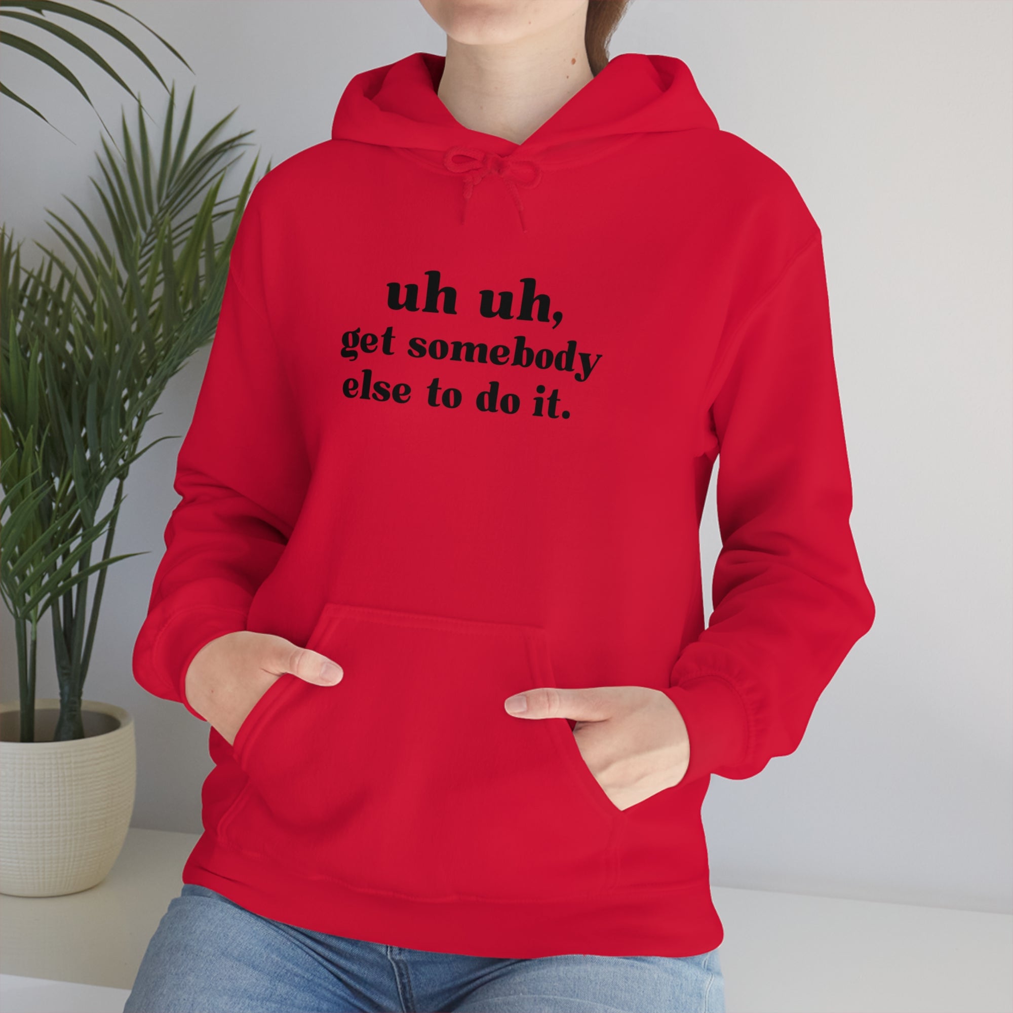 Uh Uh Get Somebody Else to do it - Unisex Heavy Blend™ Hooded Sweatshirt (Black Ink)