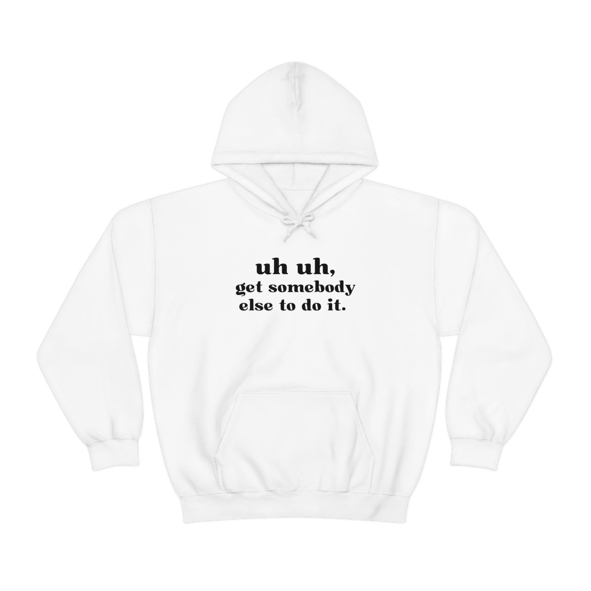 Uh Uh Get Somebody Else to do it - Unisex Heavy Blend™ Hooded Sweatshirt (Black Ink)