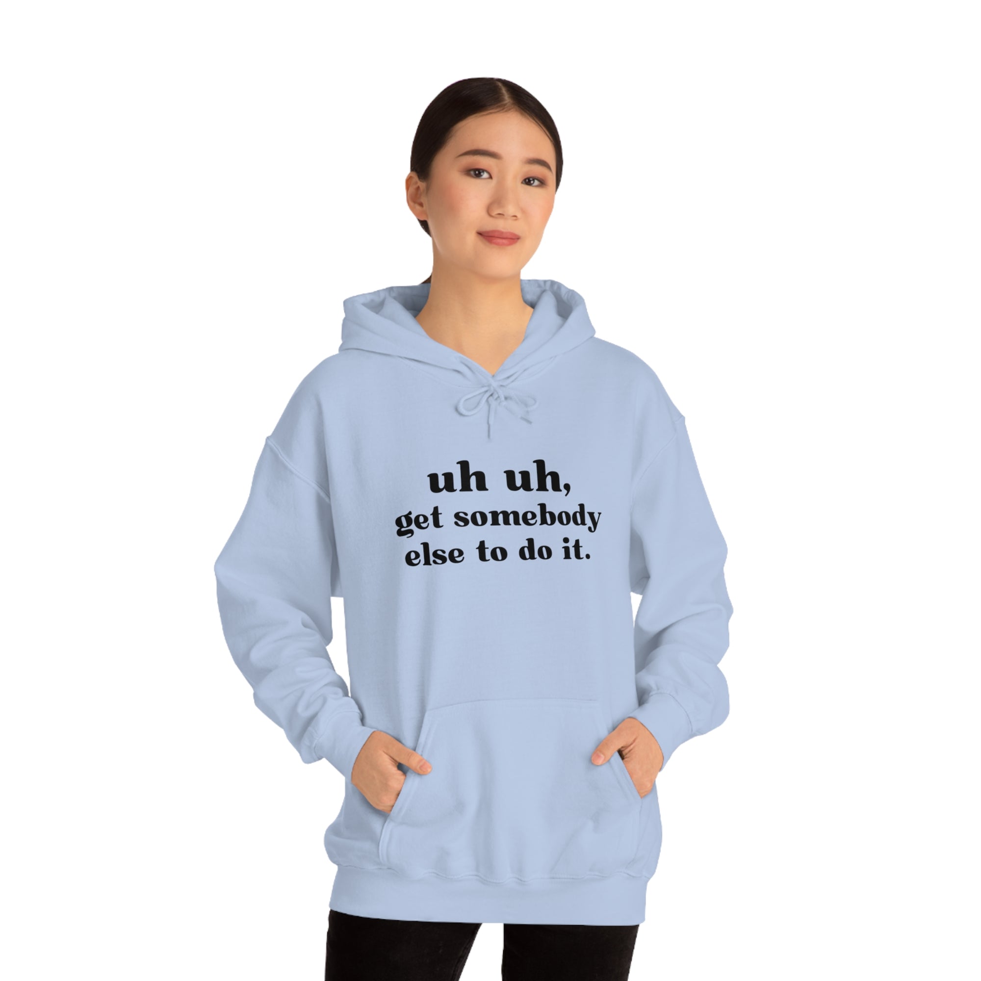 Uh Uh Get Somebody Else to do it - Unisex Heavy Blend™ Hooded Sweatshirt (Black Ink)