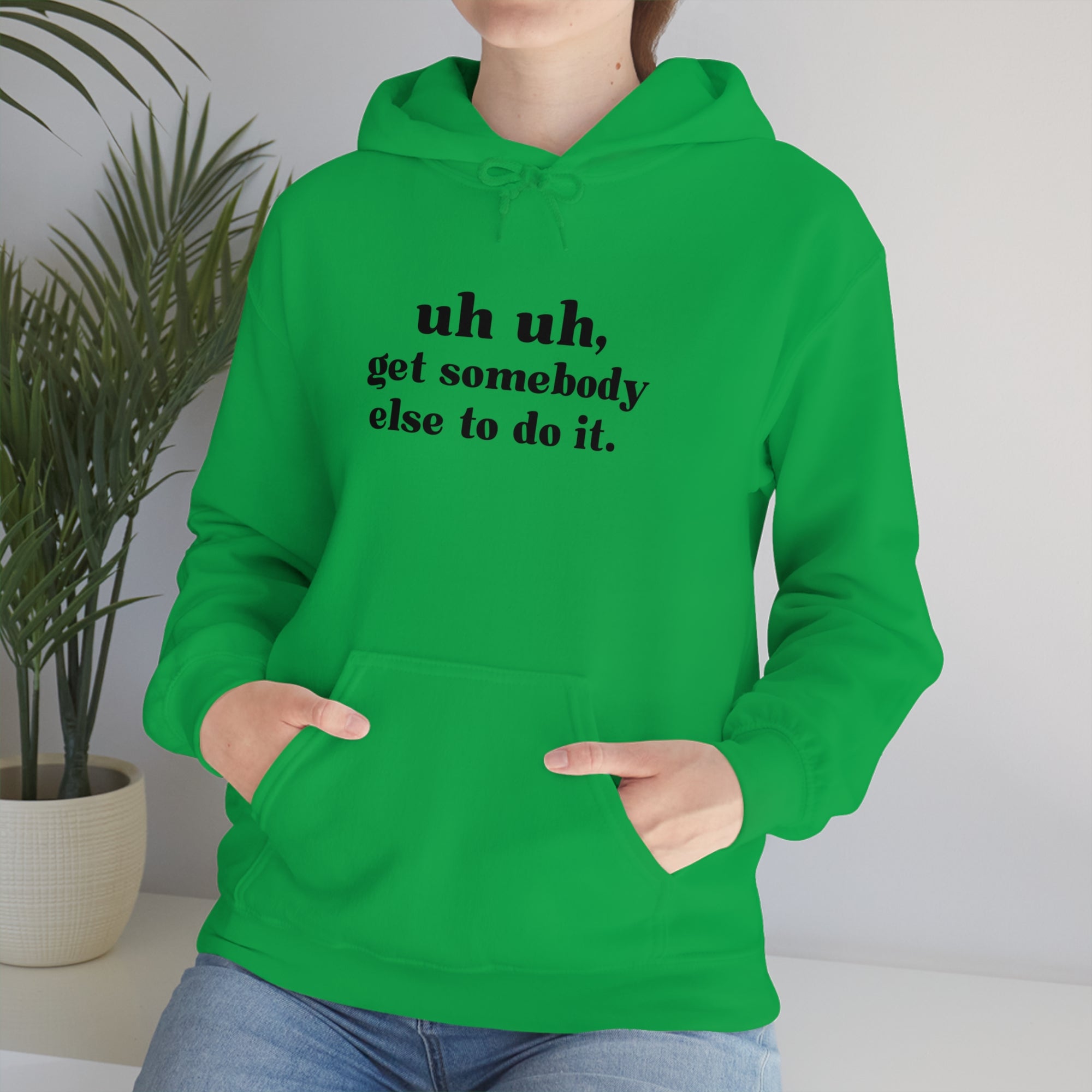 Uh Uh Get Somebody Else to do it - Unisex Heavy Blend™ Hooded Sweatshirt (Black Ink)