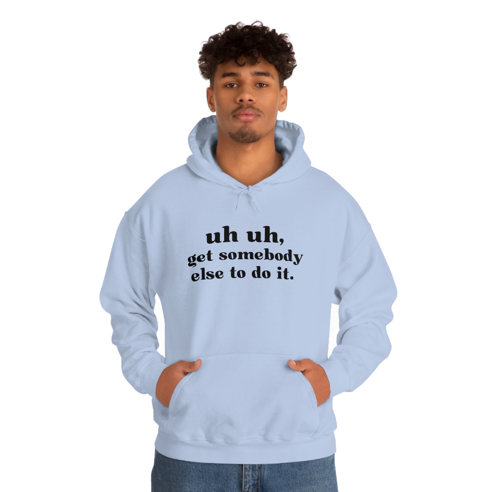 Uh Uh Get Somebody Else to do it - Unisex Heavy Blend™ Hooded Sweatshirt (Black Ink)