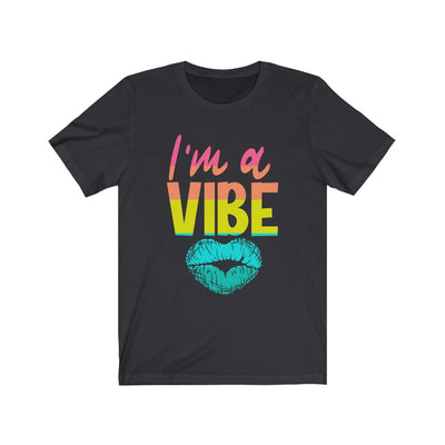 I'm a Vibe 2 - Unisex Jersey Short Sleeve Tee