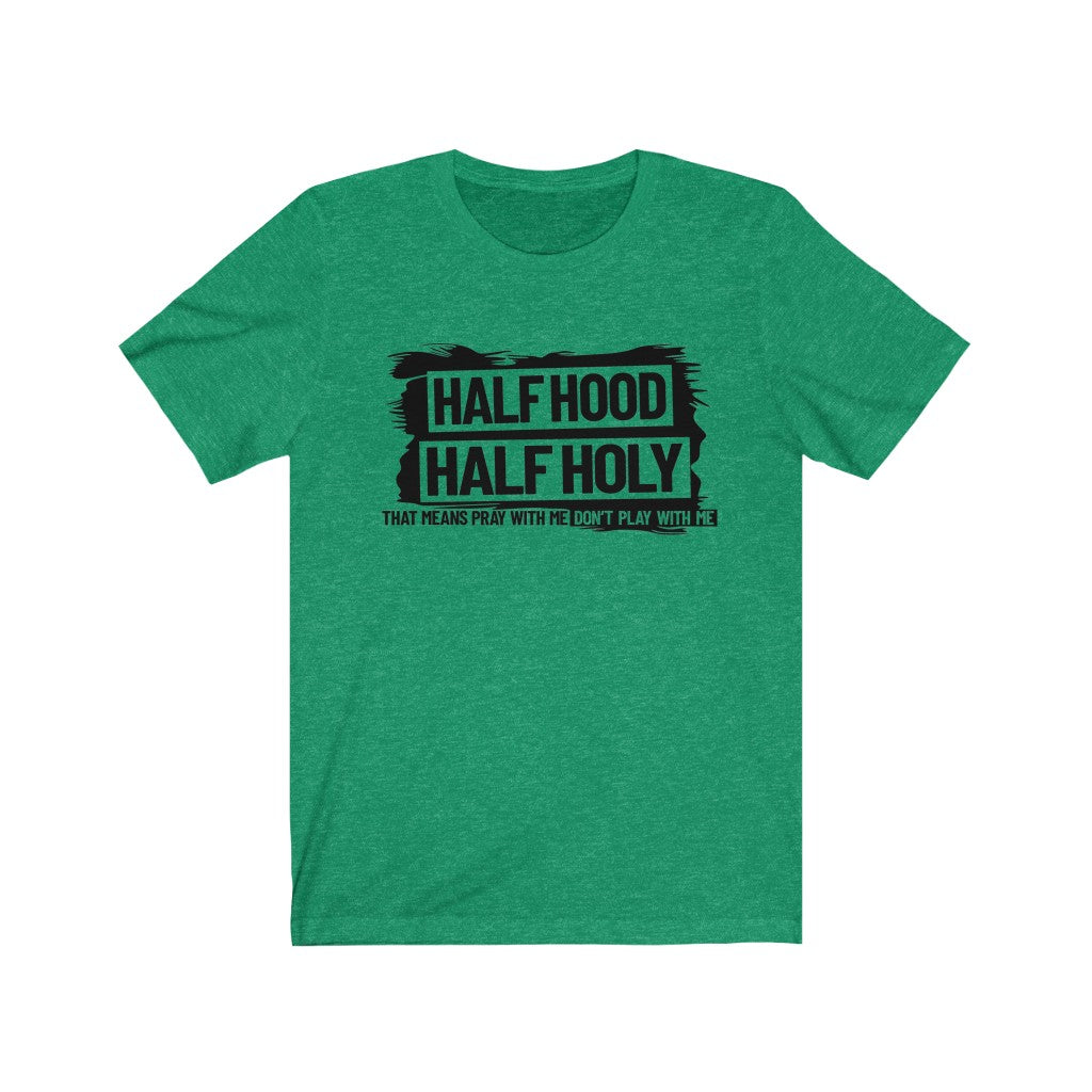 Half Hood Half Holy Unisex Jersey Short Sleeve Tee