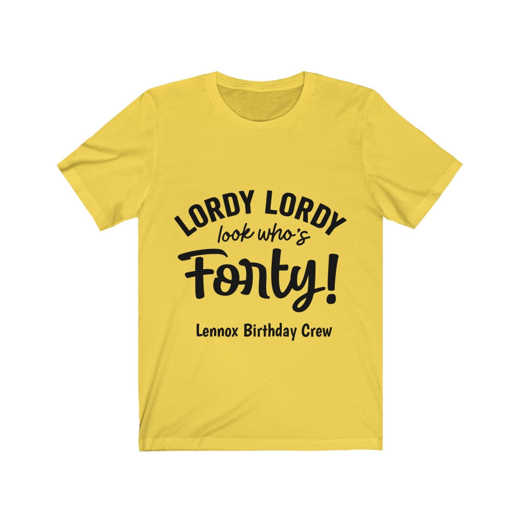 Lordy Lordy Looks Who's Forty - Lennox Birthday Crew Unisex Jersey Short Sleeve Tee