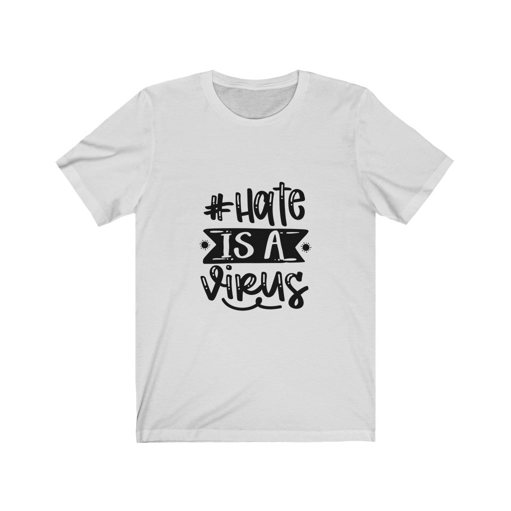 Hate Is A Virus - Unisex Jersey Short Sleeve Tee