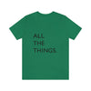 All The Things Unisex Jersey Short Sleeve Tee