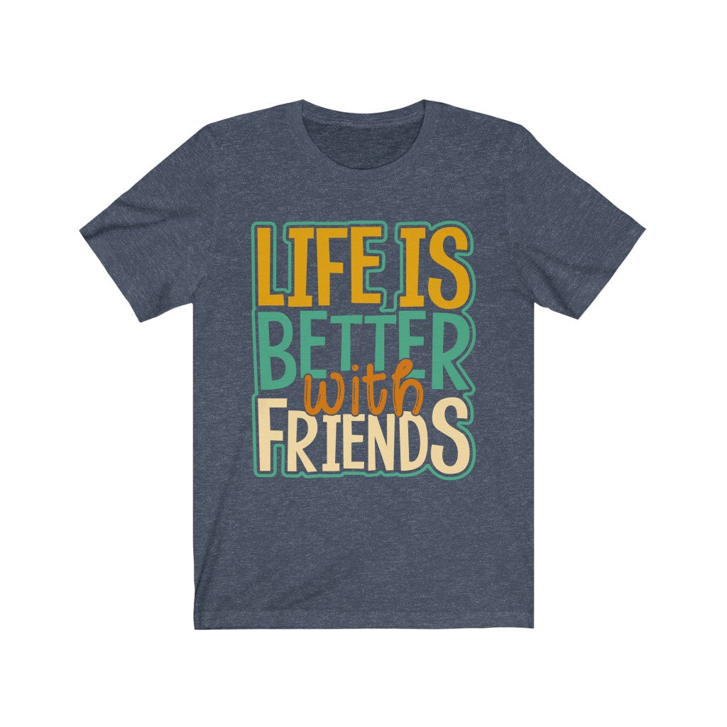 Life is Better - Unisex Jersey Short Sleeve Tee