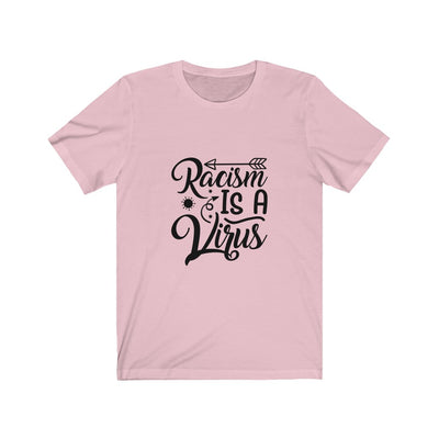 Racism Is A Virus - Unisex Jersey Short Sleeve Tee