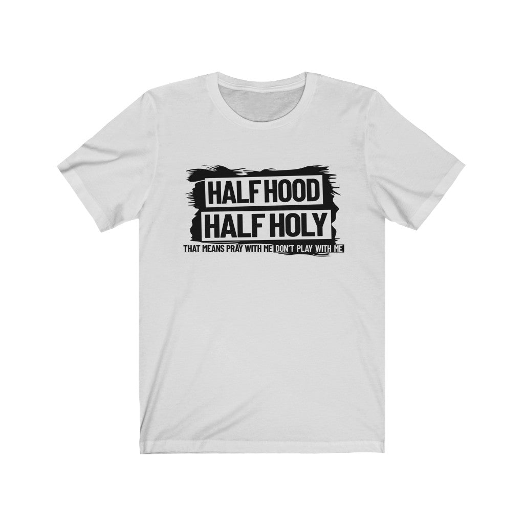 Half Hood Half Holy Unisex Jersey Short Sleeve Tee