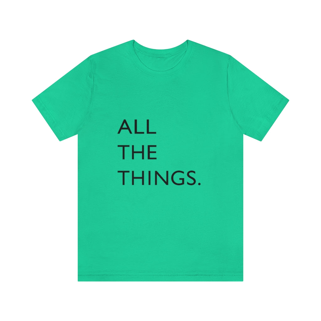 All The Things Unisex Jersey Short Sleeve Tee