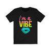 I'm a Vibe 2 - Unisex Jersey Short Sleeve Tee