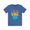 I'm a Vibe 2 - Unisex Jersey Short Sleeve Tee