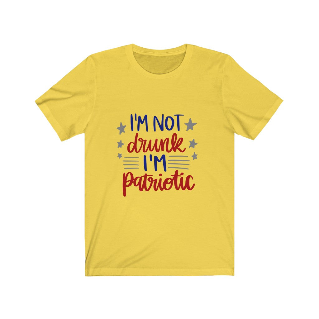I'm Not Drunk I'm Patriotic