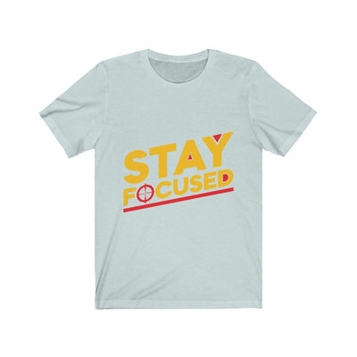 Stay Focused - Unisex Jersey Short Sleeve Tee