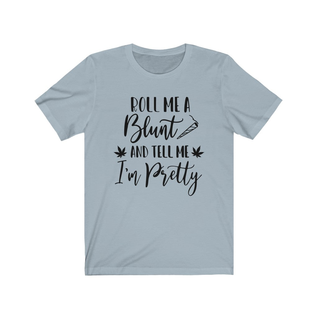 Roll Me a Blunt - Unisex Jersey Short Sleeve Tee