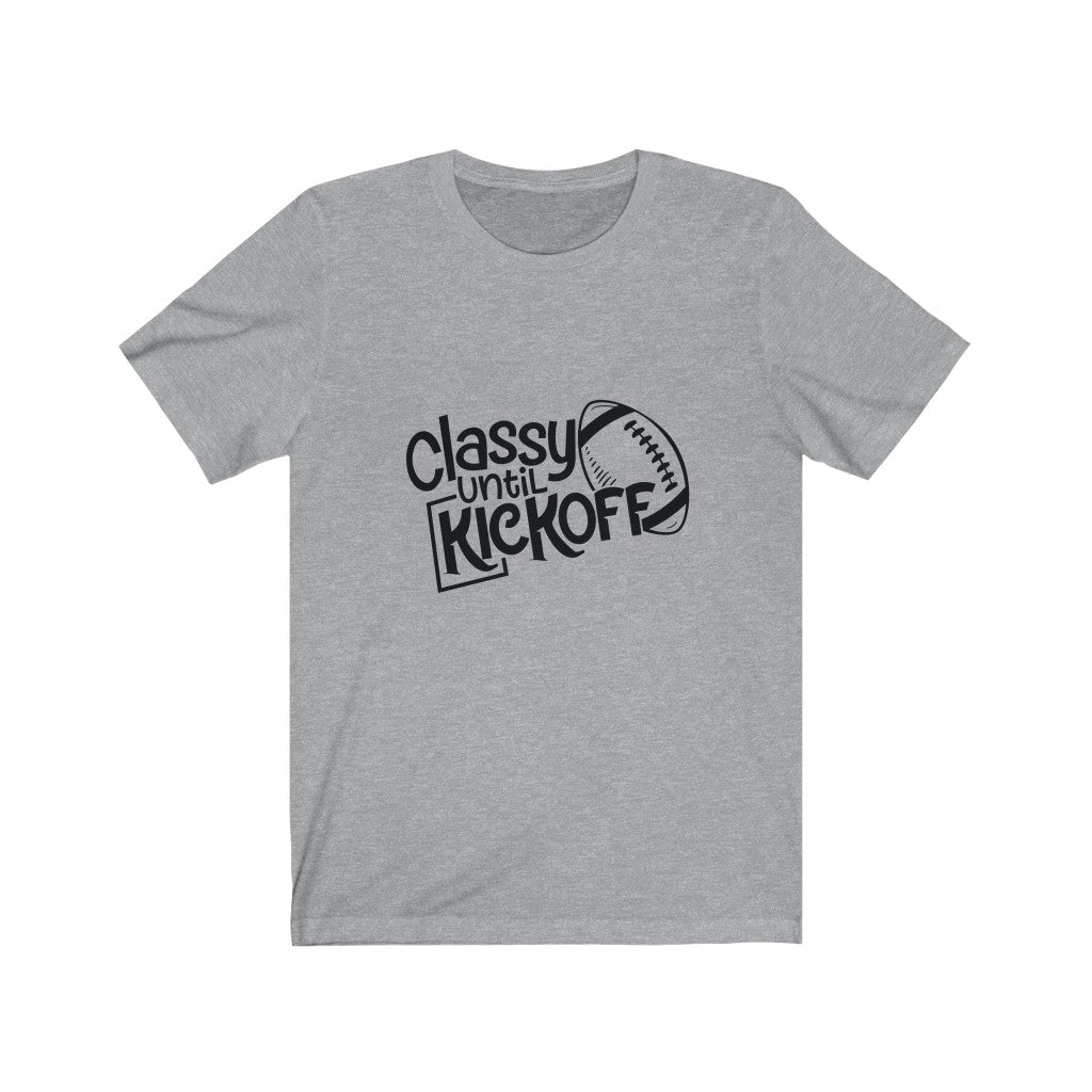 Classy Until KickOff Unisex Jersey Short Sleeve Tee