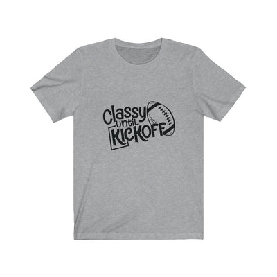 Classy Until KickOff Unisex Jersey Short Sleeve Tee