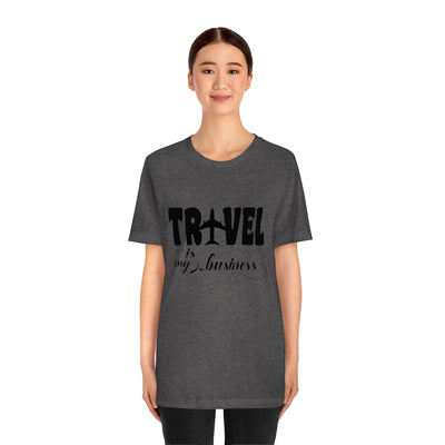 Travel Is my Business Unisex Jersey Short Sleeve Tee