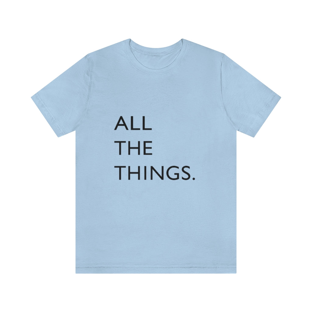 All The Things Unisex Jersey Short Sleeve Tee