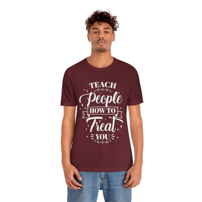 Teach People How to Treat You (Wht) Unisex Jersey Short Sleeve Tee