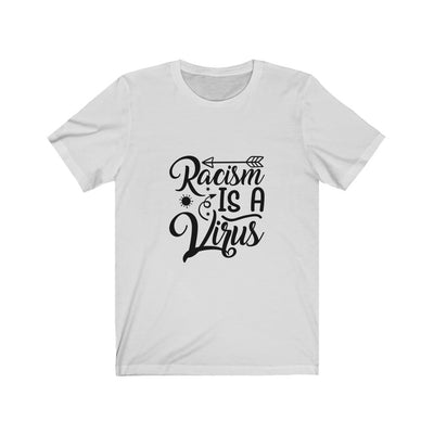 Racism Is A Virus - Unisex Jersey Short Sleeve Tee