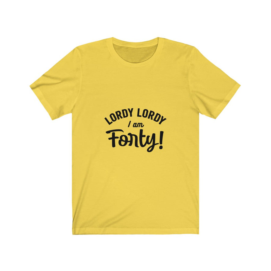 Lordy Lordy I am Forty - It's Me Unisex Jersey Short Sleeve Tee