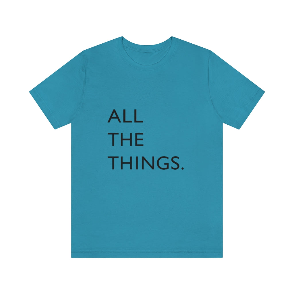 All The Things Unisex Jersey Short Sleeve Tee