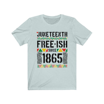 Juneteenth Freeish - Unisex Jersey Short Sleeve Tee