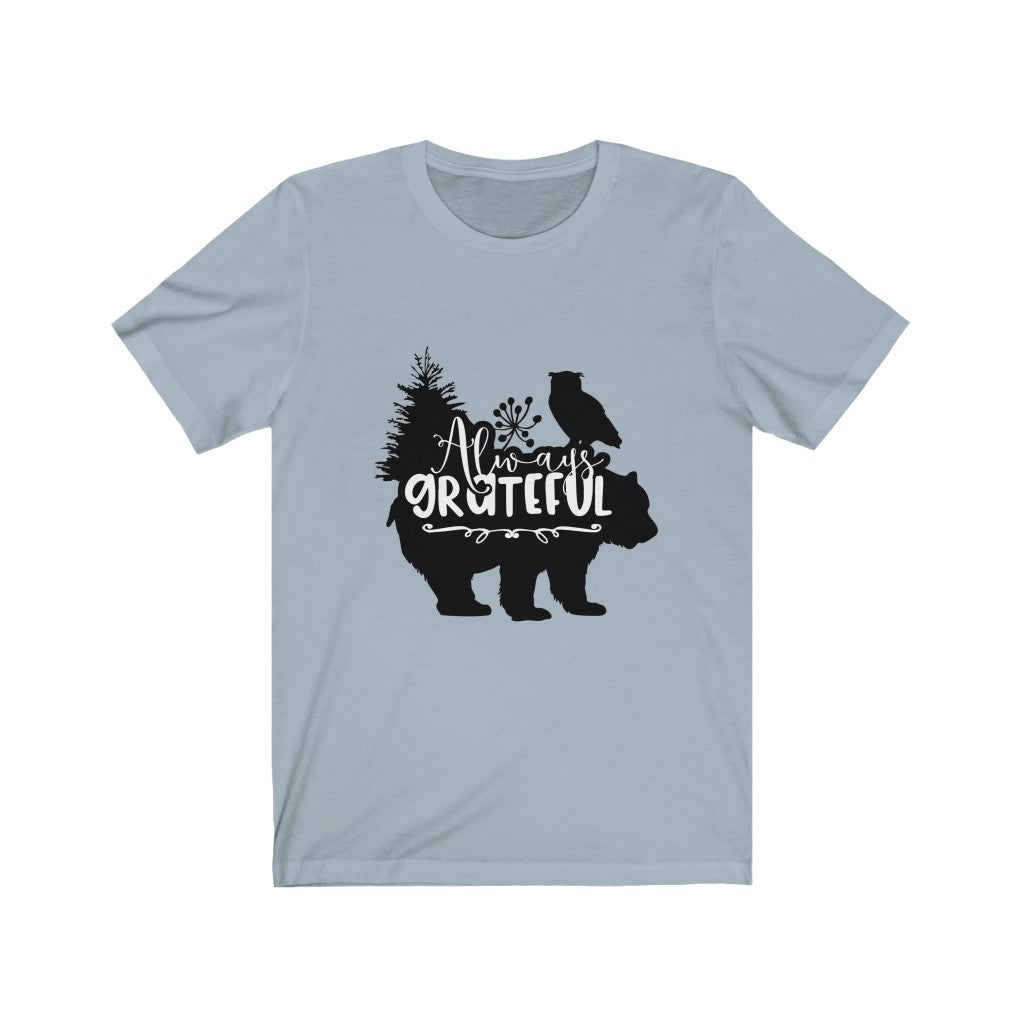 Always Grateful - Unisex Jersey Short Sleeve Tee