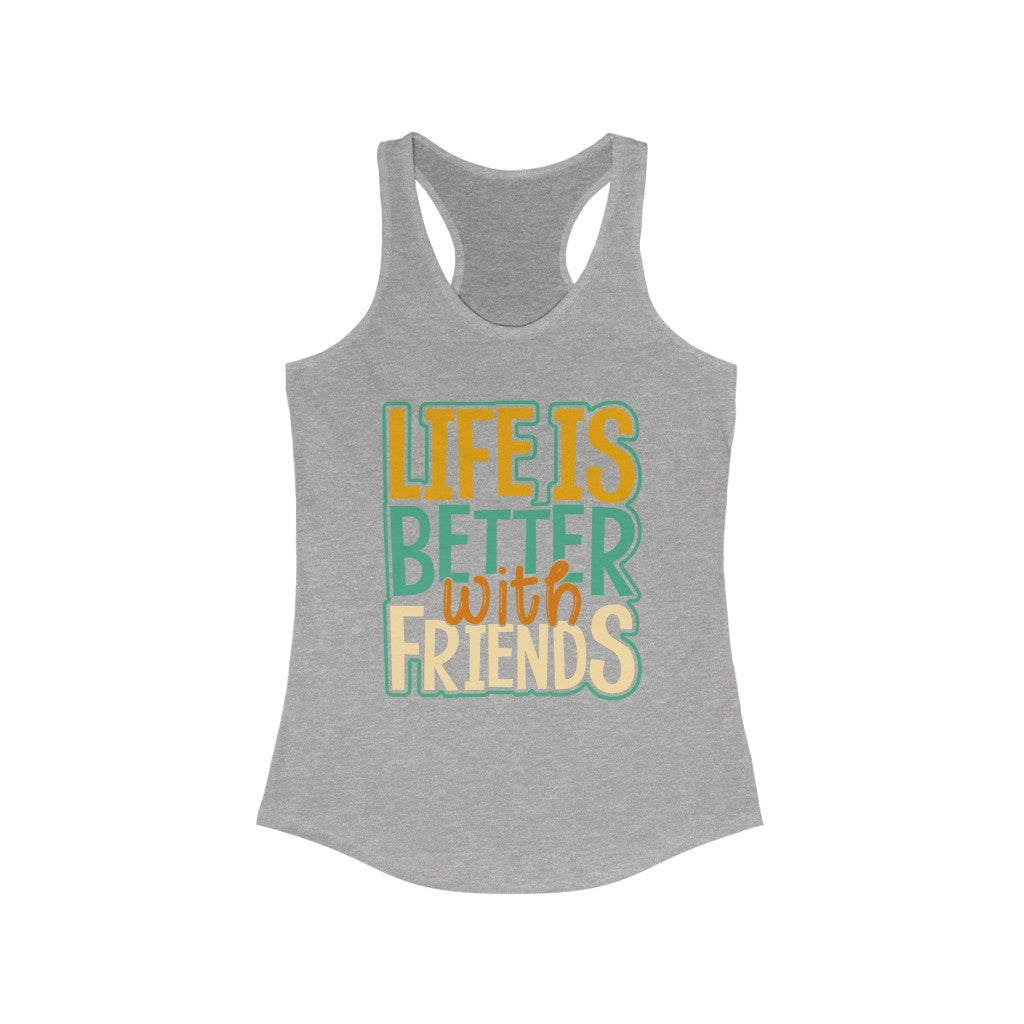 Life is Better - Women's Ideal Racerback Tank