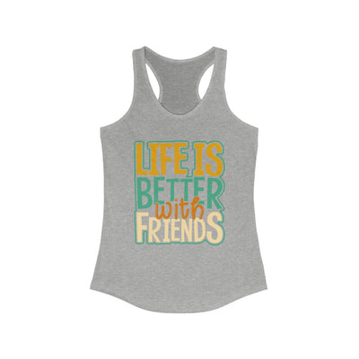 Life is Better - Women's Ideal Racerback Tank