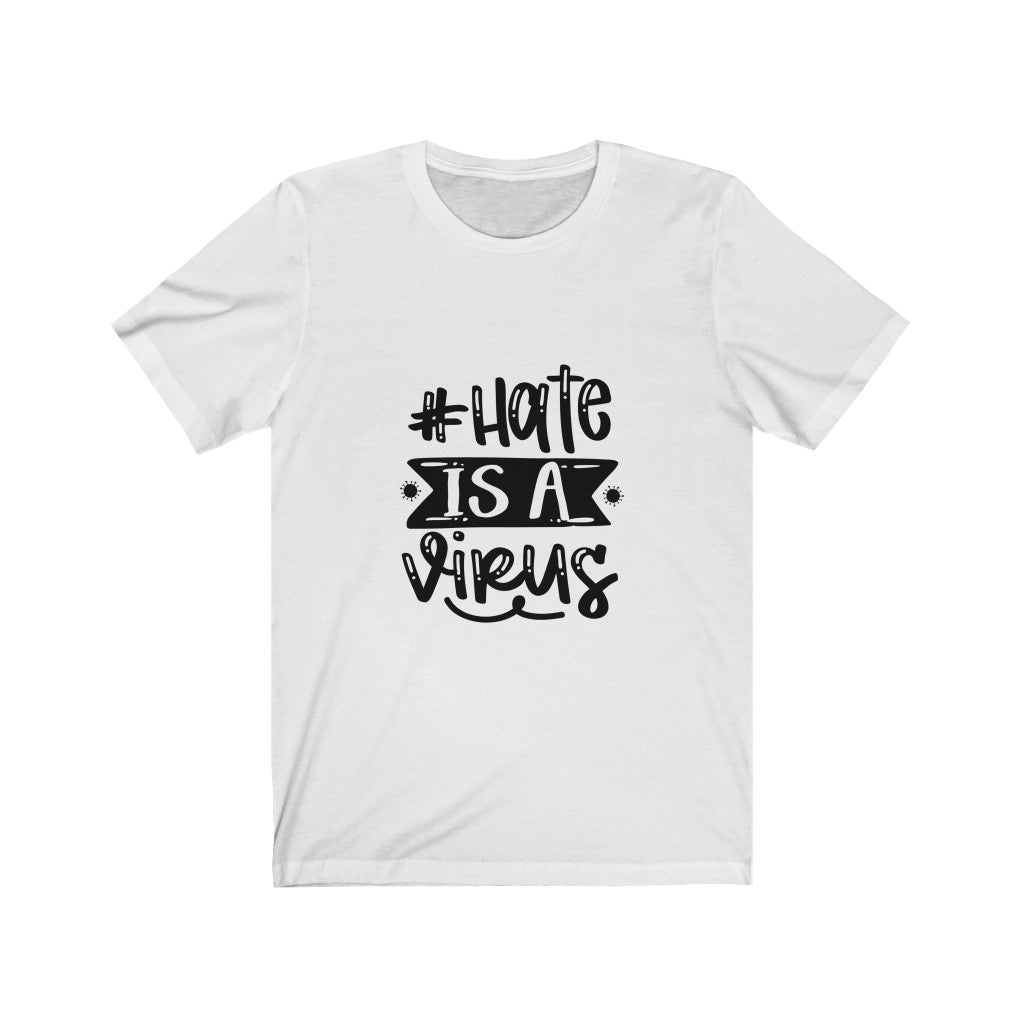 Hate Is A Virus - Unisex Jersey Short Sleeve Tee