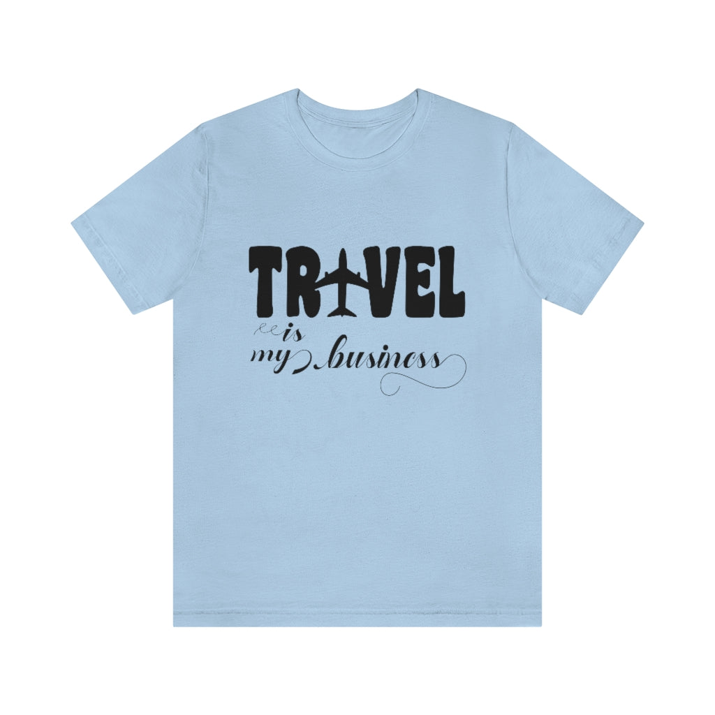 Travel Is my Business Unisex Jersey Short Sleeve Tee