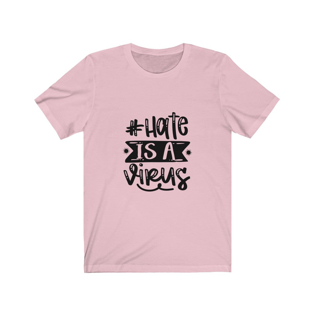 Hate Is A Virus - Unisex Jersey Short Sleeve Tee